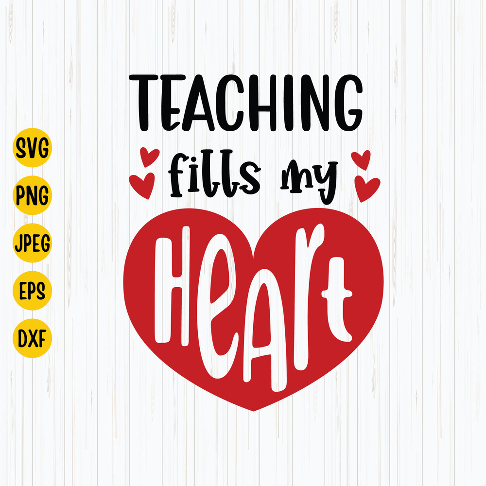 Teaching Fills My Heart Svg, Teacher Love Saying, School Quote Svg, Valentine's Day Svg, Teacher Valentines Shirt Svg, Instant Download.jpg