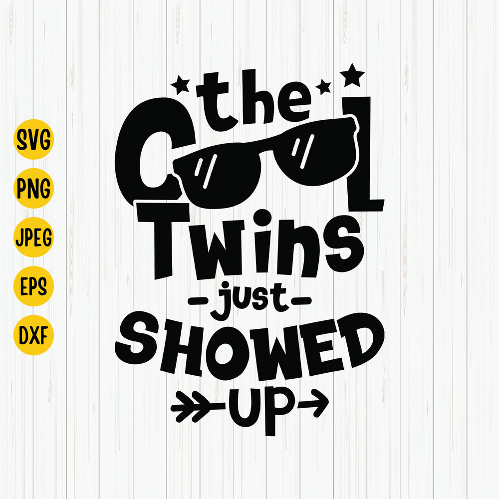 The Cool Twins Just Showed Up Svg, Twins Svg, Twins Shirt Svg, Twin Babies, Baby Announcement Svg, Twins Birthday Svg Cut File, Cricut.jpg