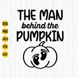 The Man Behind The Pumpkin Svg, Halloween Pregnancy Svg, Pregnancy Svg, Pumpkin Svg, Men Expecting Pumpkin, Cricut, Digi