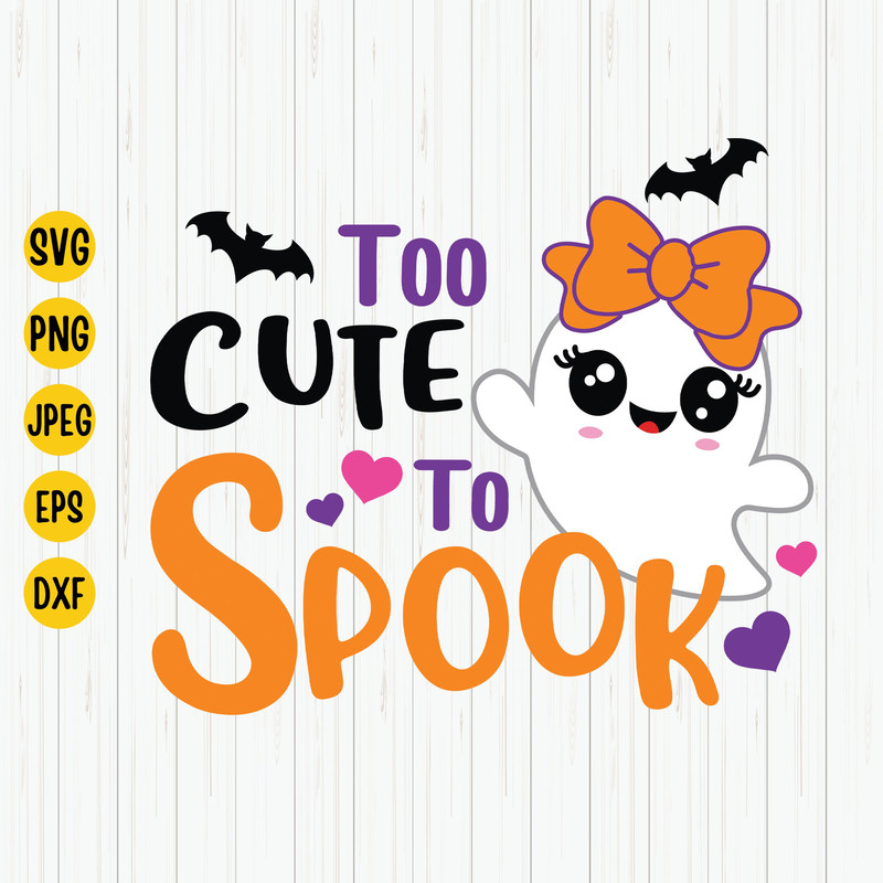Too Cute to Spook Svg, Halloween Cute Ghost Svg, Girl Ghost Svg, Halloween Shirt Design, Spooky Cut Files, Cricut, Clipart, Digital Download.jpg