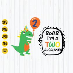 two-a-saurus svg, dinosaur second birthday, 2 year birthday svg, dino 2nd svg, birthday svg, dinosaur two svg, rawr i am