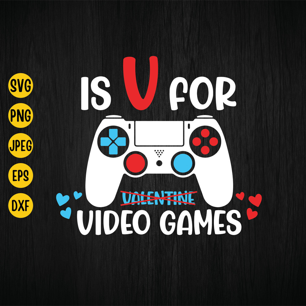 V is for Video Games Svg, Valentines Day Svg, Video Game Svg, Boys Valentine Svg, Gaming Svg, V Is For Valentine Svg, Cut File, Cricut.jpg