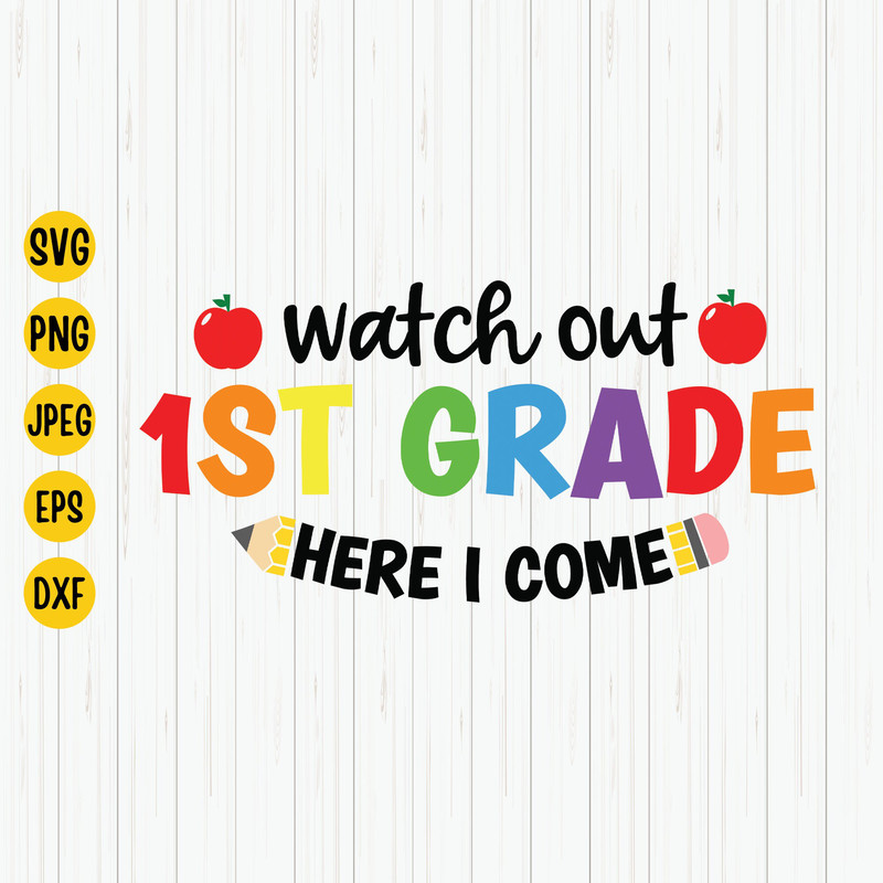 Watch Out 1st Grade Here I Come Svg, First Day Of School, Back to School Shirt Svg, 1st Grade Cut File, Cricut, Download.jpg
