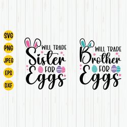 will trade sister brother for eggs svg, brother sister easter svg, easter egg svg, easter kids shirt design, family east