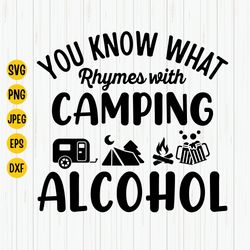 you know what rhymes with camping alcohol svg, happy camper svg, camping svg, summer svg, camper svg, instant download