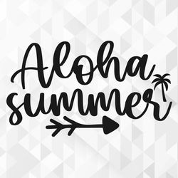aloha summer svg, summer svg, beach svg, summer design for shirts, summertime svg, vacation svg, aloha summer cut files,