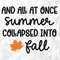 And All At Once Summer Collapsed Into Fall SVG, Welcome Fall Svg, Autumn Svg, Fall Quote for Shirts Svg, Cut Files, Cricut, Png, Svg.jpg