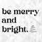Be Merry And Bright SVG, Winter Svg, Merry Christmas Svg, Hello Winter Svg, Xmas Svg, Tree Svg, Holy Night Svg, Cut Files, Cricut, Png, Svg.jpg