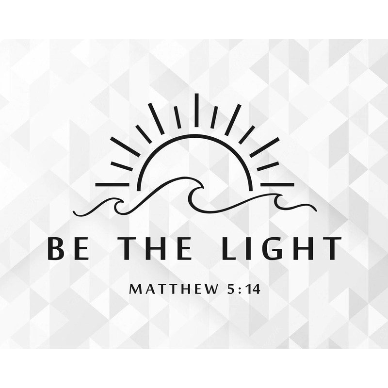 Be The Light Svg, Amazing Grace, Believe, Self Love, Religious Svg, Mountain, Proverbs, Faith Svg, Be The Light Cut Files, Cricut, Png, Svg.jpg