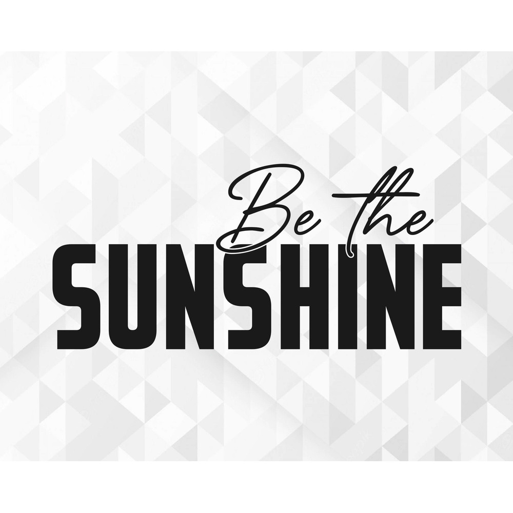 Be The Sunshine SVG, Summer Svg, Motivational Svg, Be The Light Svg, Inspirational Svg, Christian Svg, Cut Files, Cricut, Png, Svg.jpg