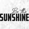Be The Sunshine SVG, Summer Svg, Motivational Svg, Be The Light Svg, Inspirational Svg, Christian Svg, Cut Files, Cricut, Png, Svg.jpg