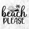 Beach Please SVG, Summer Svg, Beach Svg, Summer Design for Shirts, Summertime Svg, Vacation Svg, Beach Please Cut Files, Cricut, Png, Svg.jpg