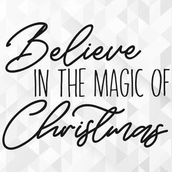 believe in the magic of christmas svg, christmas svg, merry christmas svg, hello winter svg, xmas svg, cut files, cricut