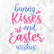 Bunny Kisses And Easter Wishes SVG, Easter Svg, Spring Svg, Bunny Kisses And Easter Wishes Cut Files, Cricut, Png, Svg.jpg