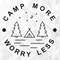 Camp More Worry Less SVG, Mountains Svg, Camping Svg, Hiking Svg, Outdoor Quotes shirt gift Svg, Camp More Cut Files, Cricut, Png, Svg.jpg