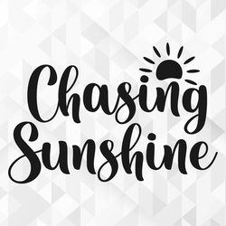 chasing sunshine svg, summer svg, summer design for shirts svg, summertime svg, vacation svg, chasing sunshine cut files