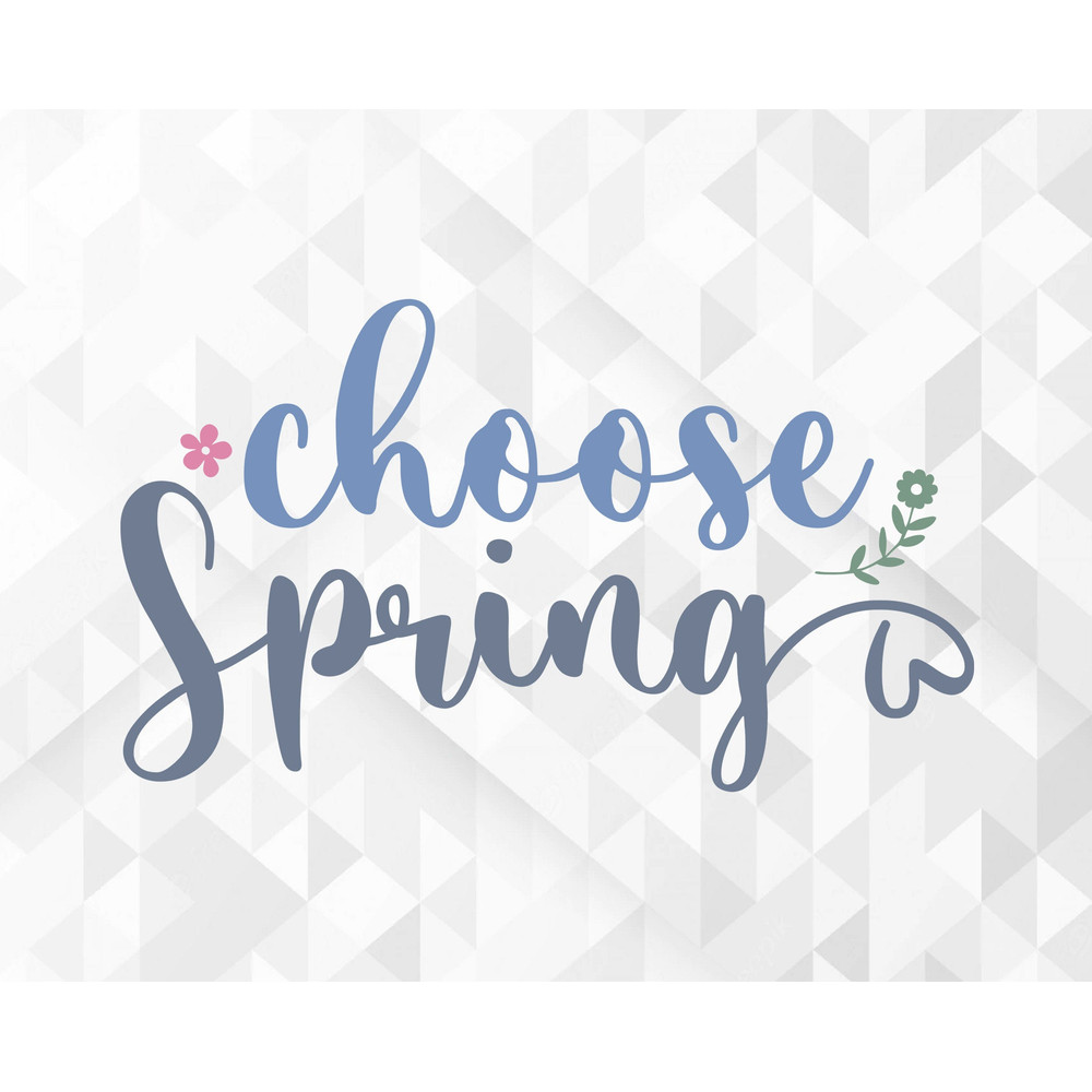 Choose Spring SVG, Spring Svg, Hello Spring Svg, Choose Spring Cut Files, Cricut, Png, Svg.jpg