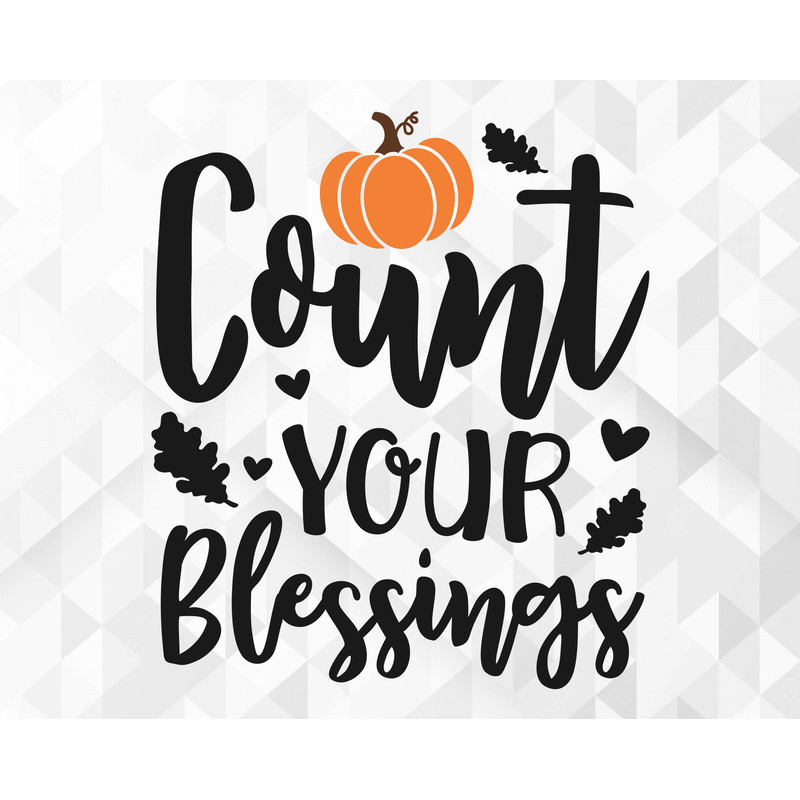 Count Your Blessings SVG, Welcome Fall Svg, Thanksgiving Svg, Fall Quote for Shirts Svg, Leaf Svg, Pumpkin Svg, Cut Files, Cricut, Png, Svg.jpg