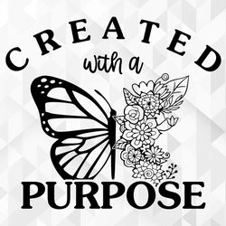 created with a purpose svg, christian svg, inspirational, bible svg, motivational svg, created with a purpose cut files,