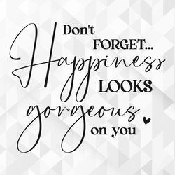 dont forget svg, motivational svg, inspirational svg, self worth svg, self love svg, positive quote svg, cut files, cric