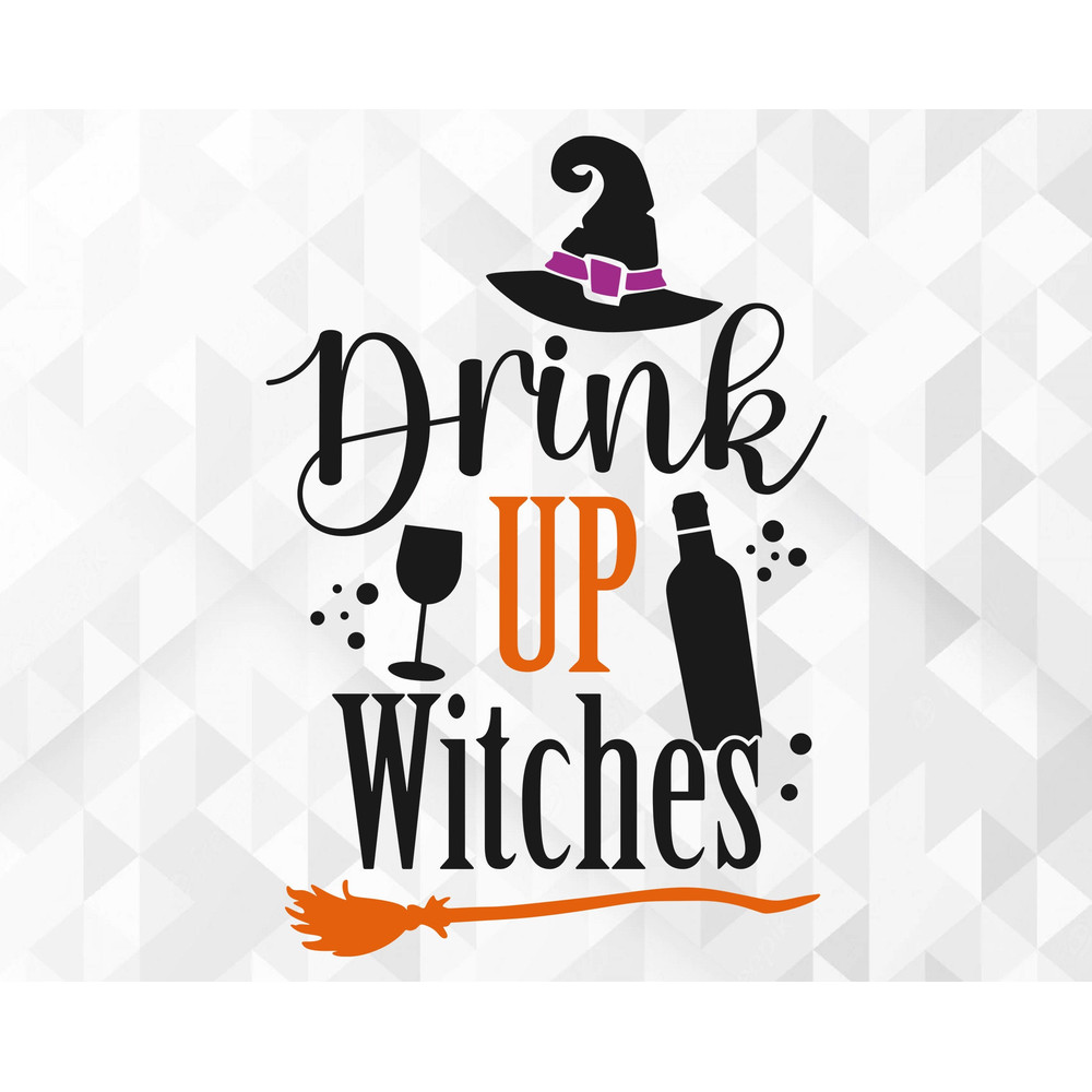 Drink Up Witches SVG, Halloween Svg, Fall Svg, Happy Halloween Svg, Witch Broom Svg, Funny Quote Svg, Cut Files, Cricut, Png, Svg.jpg