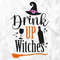 Drink Up Witches SVG, Halloween Svg, Fall Svg, Happy Halloween Svg, Witch Broom Svg, Funny Quote Svg, Cut Files, Cricut, Png, Svg.jpg