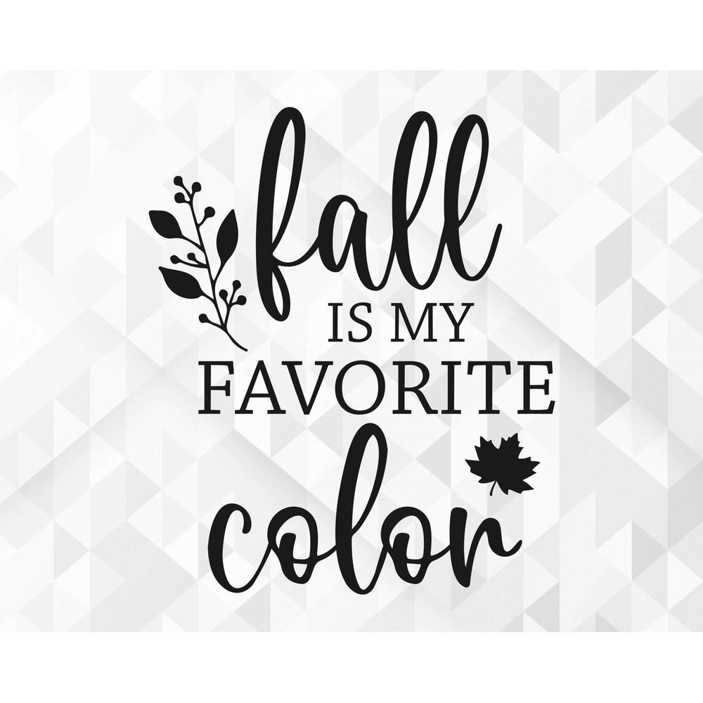 Fall Is My Favorite Color SVG, Welcome Fall Svg, Autumn Svg, Fall Svg, Fall Quote for Shirts Svg, Leaf Svg, Cut Files, Cricut, Png, Svg.jpg
