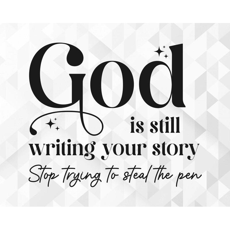 God is Still Writing Your Story SVG, Christian Svg, Religious Svg, Women of the Bible Svg, Jesus Svg, Bible Svg, Cut Files, Cricut, Png, Svg.jpg