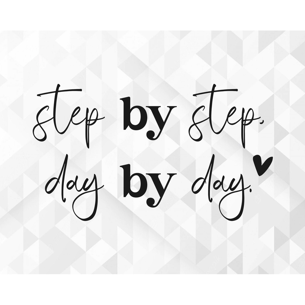 Step By Step SVG, Motivational Svg, Inspirational Svg, Self Worth Svg, Self Love Svg, Positive Quote Svg, Cut Files, Cricut, Png, Svg.jpg