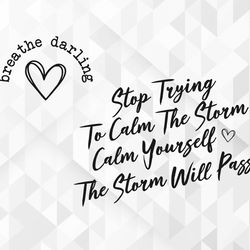 Stop Trying To Calm The Storm SVG, Strong Woman Svg, Inspirational Svg, Positive Quote Svg, Motivational Svg, Cut Files,