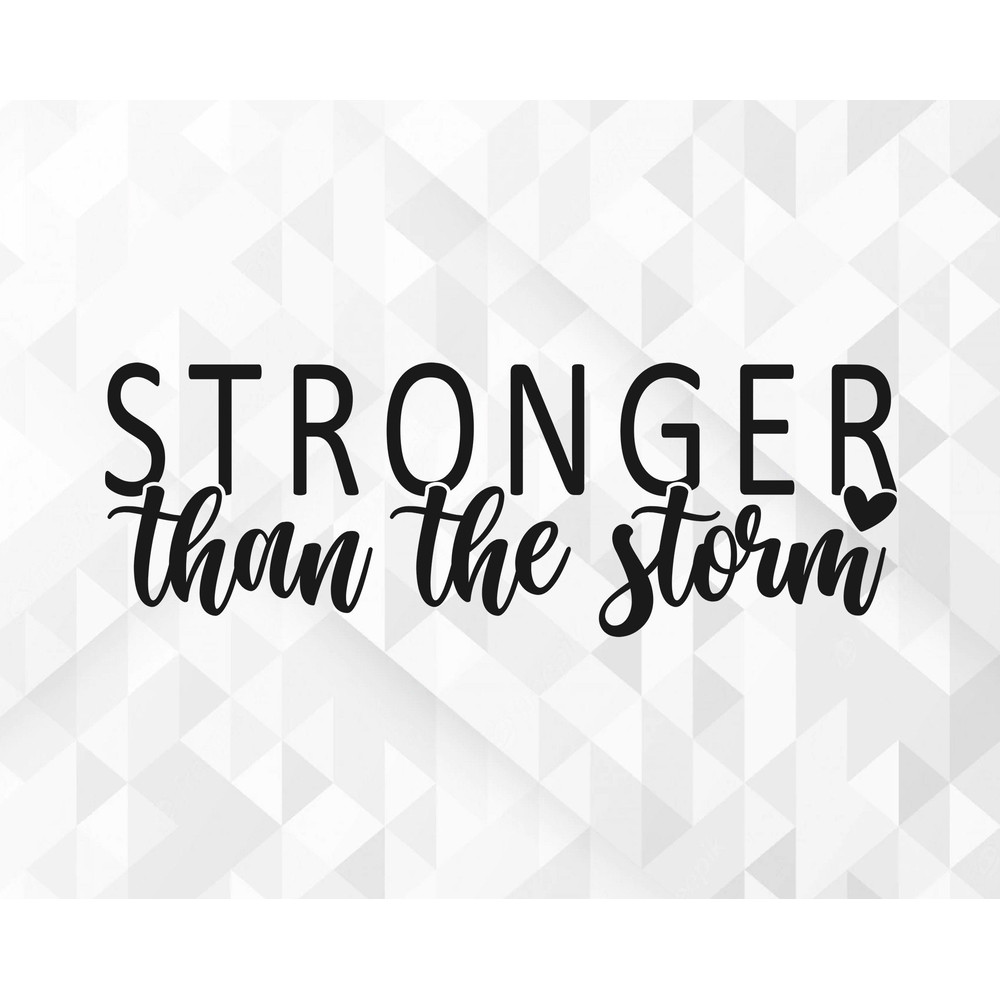 Stronger Than The Storm SVG, Inspiring Svg, Positive Svg, Be Kind Svg, Motivational Svg, Stronger Than The Storm Cut Files, Cricut, Png, Svg.jpg