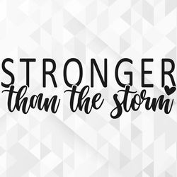 stronger than the storm svg, inspiring svg, positive svg, be kind svg, motivational svg, stronger than the storm cut fil