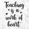 Teaching Is A Work Of Heart SVG, School Shirt Svg, School Svg, Teacher Life Svg, Teach Svg, Back To School Svg, Cut Files, Cricut, Png, Svg.jpg