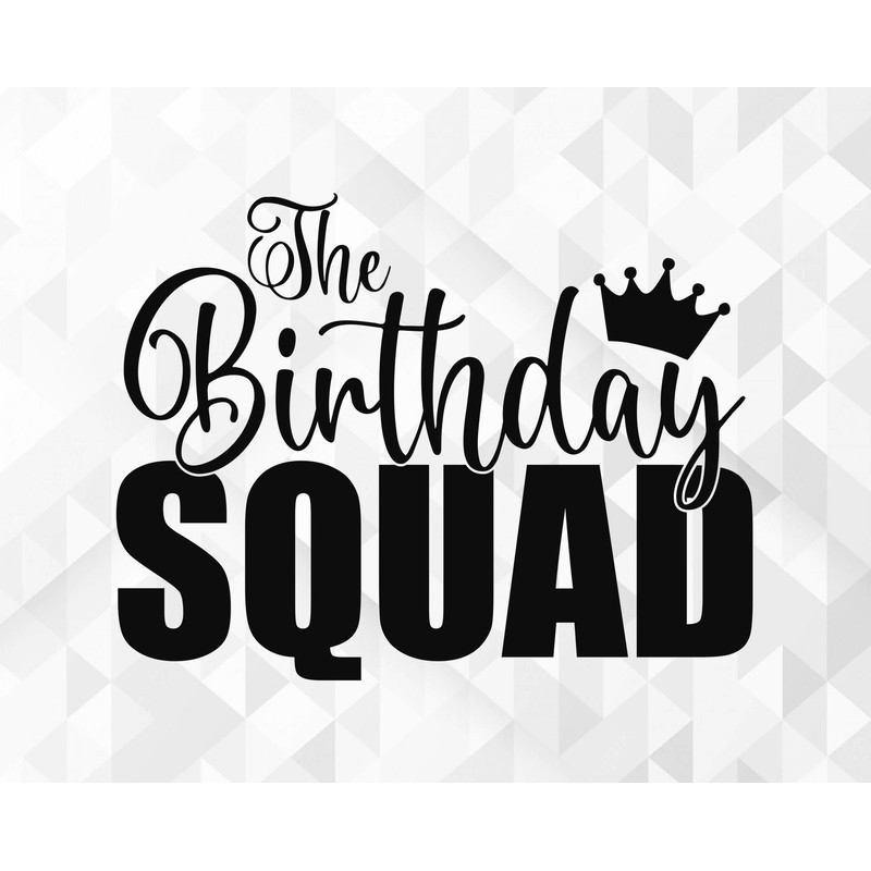 The Birthday Squad SVG, Birthday Saying Svg, Birthday Shirt Svg, Birthday Crew Svg, The Birthday Squad Cut Files, Cricut, Png, Svg.jpg