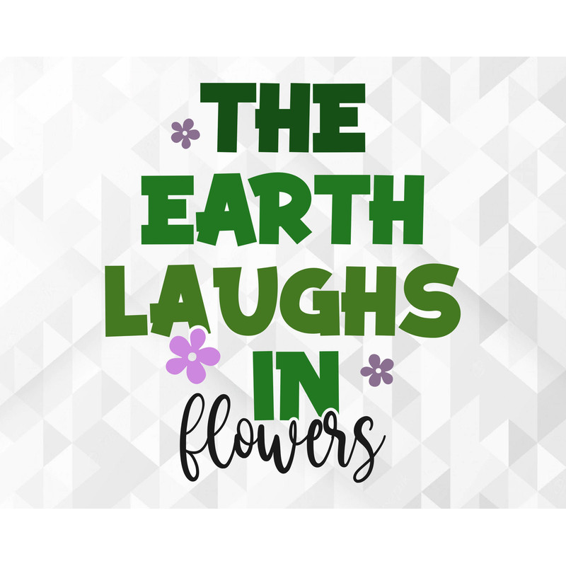 The Earth Laughs In Flowers SVG, Spring Svg, Hello Spring Svg, The Earth Laughs In Flowers Cut Files, Cricut, Png, Svg.jpg
