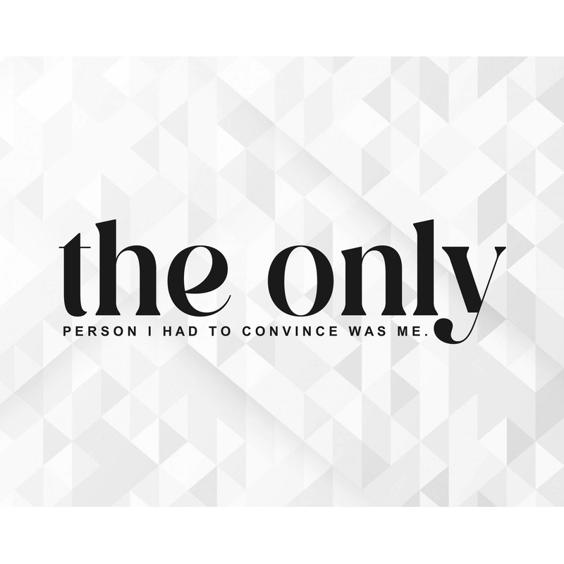 The Only Person I Had To Convince Was Me SVG, Focused Svg, Determined Svg, Girl boss Svg, Motivational Svg, Cut Files, Cricut, Png, Svg.jpg