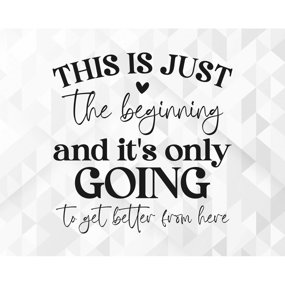 This Is Just The Beginning SVG, Motivational Svg, Inspiration Svg, Self Worth Svg, Self Love Svg, Positive Svg, Cut Files, Cricut, Png, Svg.jpg