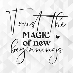 trust the magic svg, motivational svg, inspirational svg, self worth svg, self love svg, positive quote svg, cut files,