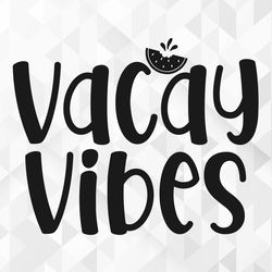 vacay vibes svg, summer svg, summer design for shirts, summertime svg, vacation svg, beach svg, vacay vibes cut files, c