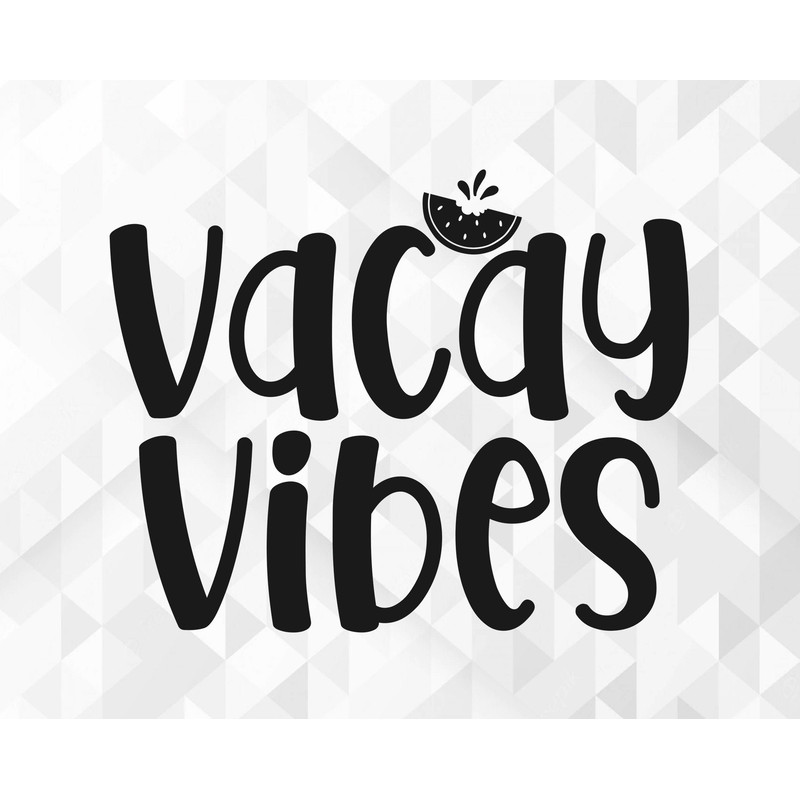 Vacay Vibes SVG, Summer Svg, Summer Design for Shirts, Summertime Svg, Vacation Svg, Beach Svg, Vacay Vibes Cut Files, Cricut, Png, Svg.jpg