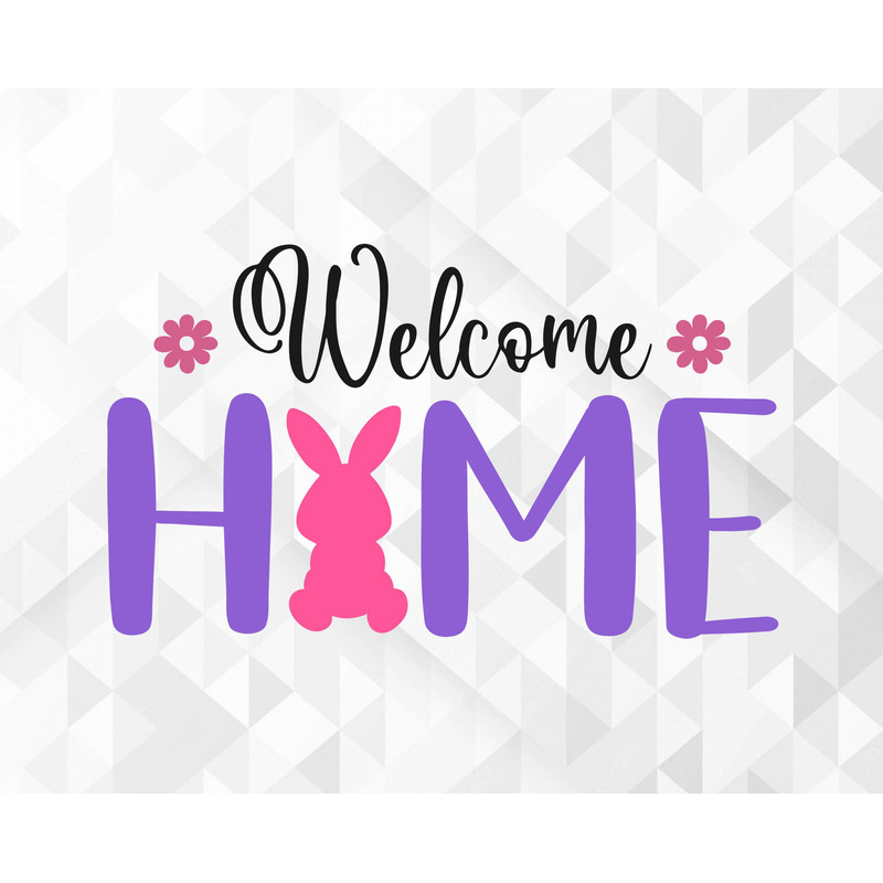 Welcome Home SVG, Easter Svg, Spring Svg, Bunny Svg, Welcome Home Cut Files, Cricut, Png, Svg.jpg