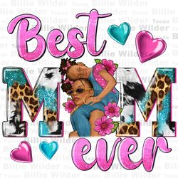 best mom ever afro woman png sublimation design download, mom life png, mothers day png, black mom png, sublimate design
