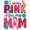 I wear pink for my mom with butterfly png sublimation design download, Cancer Awareness png, find a cure png, fight Cancer png, download 1.jpg