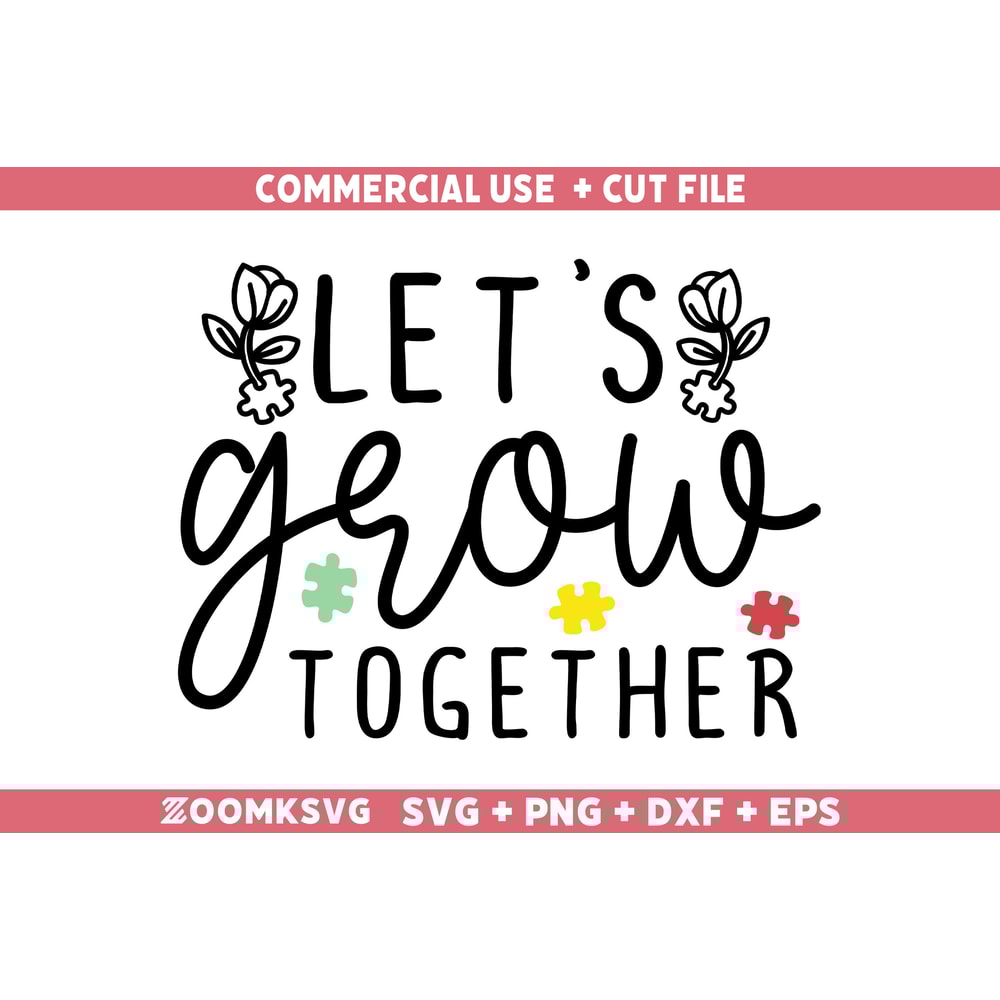 Let's grow together SVG, Autism Svg, Autism Png, Autism shirt Svg, Autism Mug Png, Autism Svg Decal, funny autism Svg, Autistic Svg.jpg