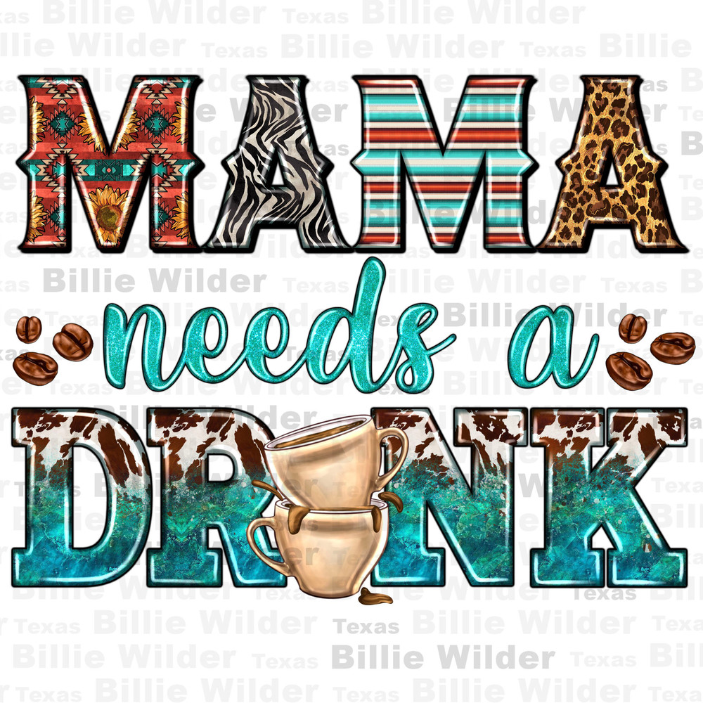 Mama needs a drink png sublimation design download, western mama png, Mother's Day png, western patterns png, sublimate designs download.jpg