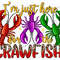I'm Just Here For The Crawfish Png Sublimation Design,Crawfish Season Png,Crawfish PNG, Mardi Gras png,Fleur de Lis png,Digital Download.jpg