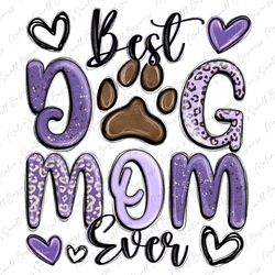 best dog mom ever png sublimation design download, mothers day png, western mom png, dog paw design png, sublimate desig