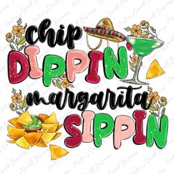 chip dippin margarita sippin png sublimation design download, cinco de mayo png, mexican png, mexican day png, sublimate