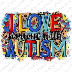 i love someone with autism png, autism awareness png, autism life png, autism puzzle pieces png, sublimate designs downl