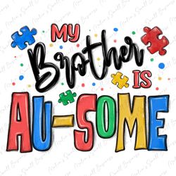 my brother is ausome autism png sublimation design download, autism awareness png, autism life png, autism png, sublimat